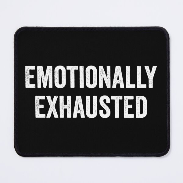 Item preview, Emotionally Exhausted designed and sold by definoyurie.