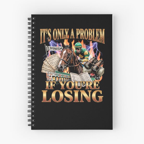 Item preview, It's Only A Problem If You're Losing Horse Racing Gambling Gear designed and sold by DynamicDesign.