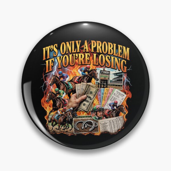 Item preview, It's Only A Problem If You're Losing Horse Racing Gambling Gear designed and sold by DynamicDesign.