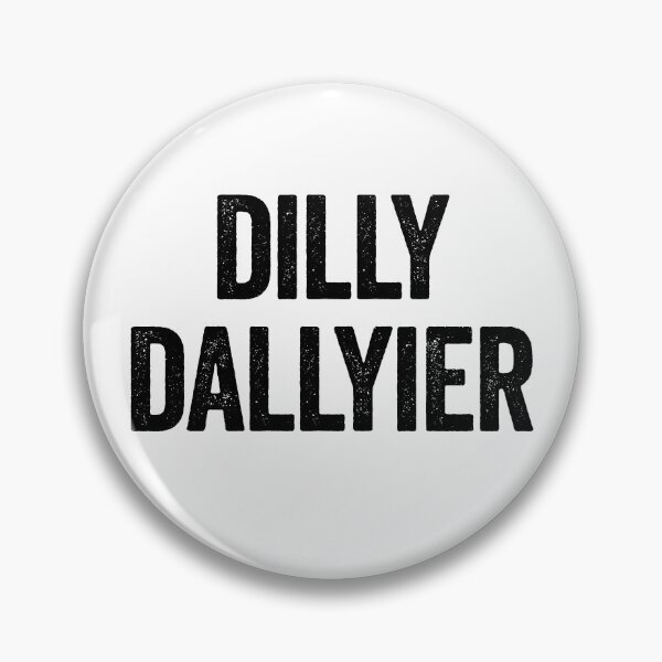 Item preview, Dilly Dallyier Procrastinate Dawdle Funny Dilly Dally Gear designed and sold by DynamicDesign.