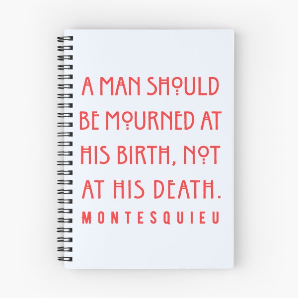 Item preview, Montesquieu quote: A man should be mourned at his birth, not at his death. designed and sold by artbleed.