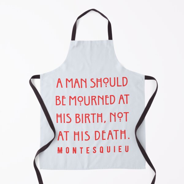 Item preview, Montesquieu quote: A man should be mourned at his birth, not at his death. designed and sold by artbleed.