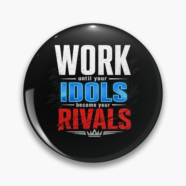 Item preview, Work until your idols become your rivals designed and sold by PerfectTees03.