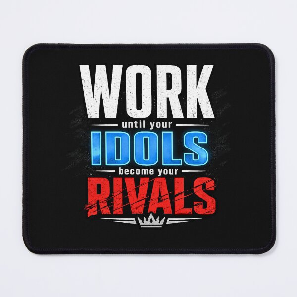 Item preview, Work until your idols become your rivals designed and sold by PerfectTees03.