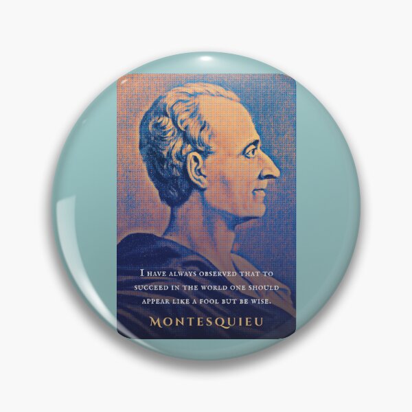 Item preview, Montesquieu quote: I have always observed that to succeed in the world one should appear like a fool but be wise. designed and sold by artbleed.