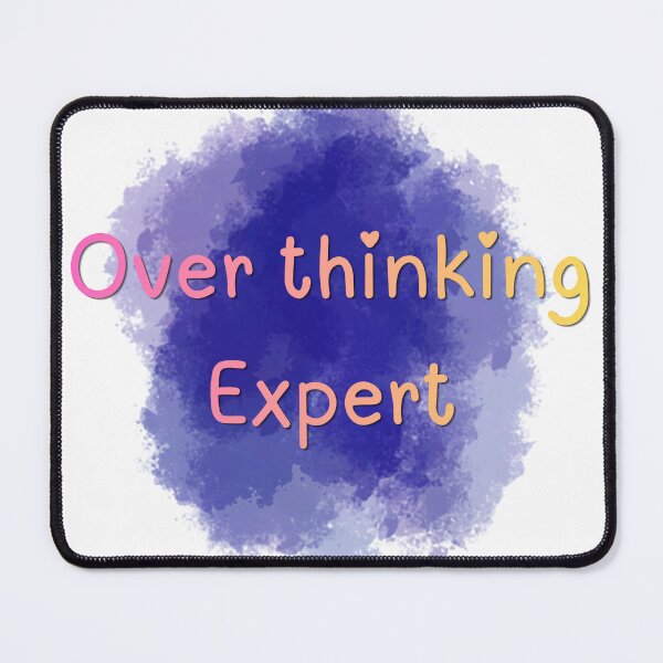 Item preview, Overthinking Expert designed and sold by THE ∆YESH∆ EDIT.