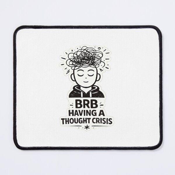 Item preview, BRB Thought Crisis Meme designed and sold by Anantha's Studio.