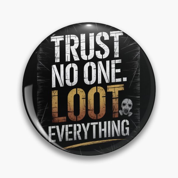 Item preview, Trust no one Loot everything designed and sold by Dilwish5.