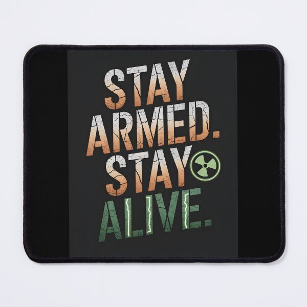 Item preview, Stay Armed Stay Alive designed and sold by Dilwish5.