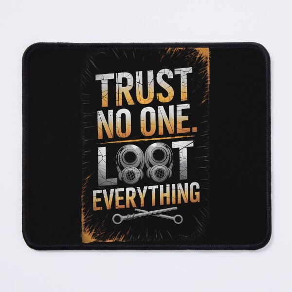 Item preview, Trust no one Loot everything designed and sold by Dilwish5.