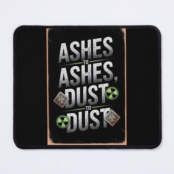 Item preview, Ashes to Ashes Dust to Dust designed and sold by Dilwish5.