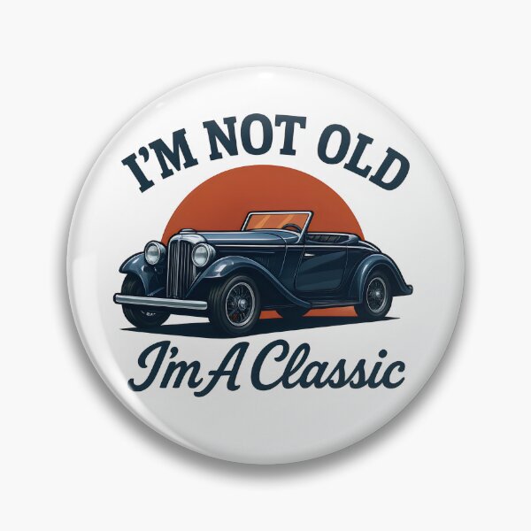 Item preview, I'm Not Old I'm Classic designed and sold by HopeeART.