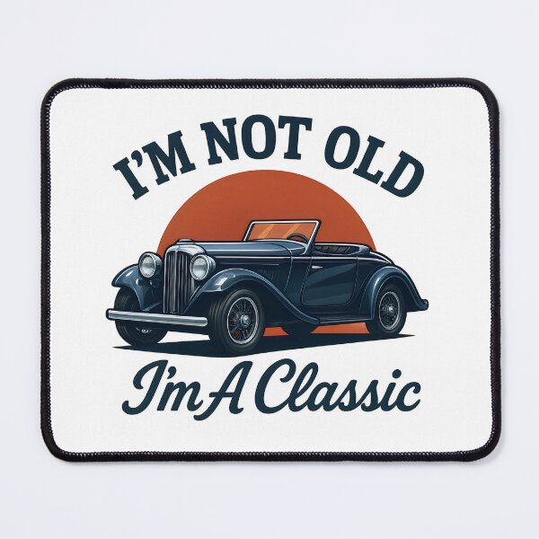 Item preview, I'm Not Old I'm Classic designed and sold by HopeeART.