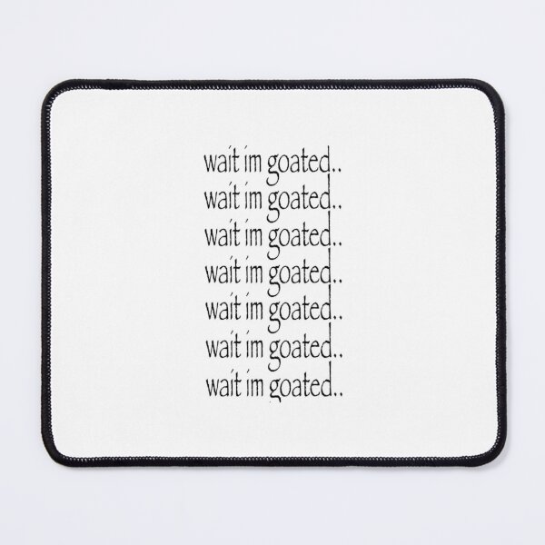 Item preview, wait im goated designed and sold by khloel.