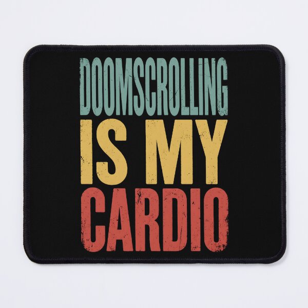 Item preview, Doomscrolling Is My Cardio designed and sold by dudelinart.