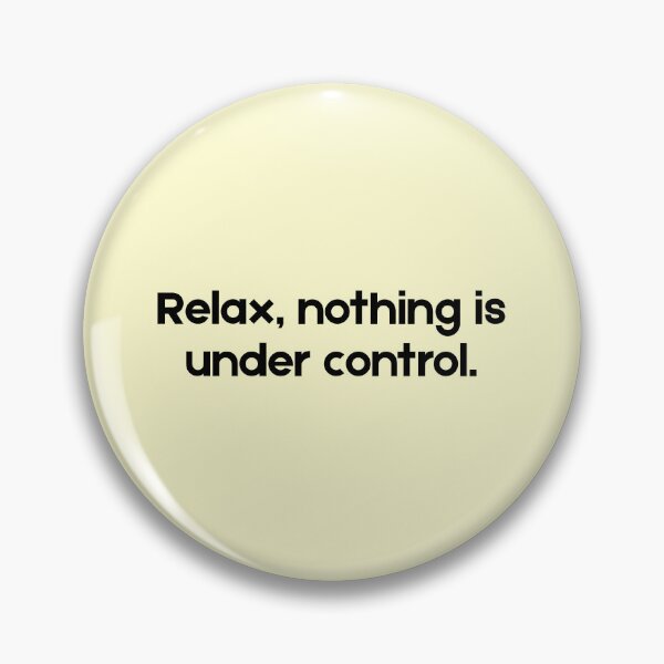 Item preview, Relax Nothing Is Under Control Quote Minimal Black Typography Design designed and sold by LyricsWear.
