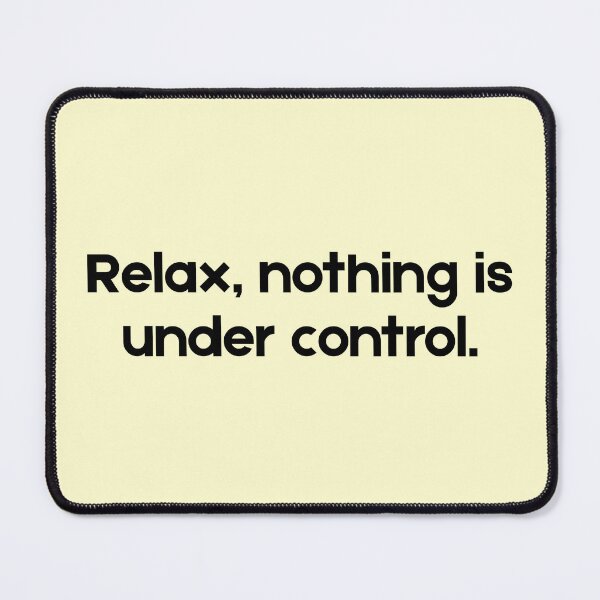 Item preview, Relax Nothing Is Under Control Quote Minimal Black Typography Design designed and sold by LyricsWear.
