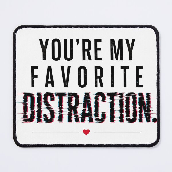 Item preview, You’re My Favorite Distraction Funny Love designed and sold by the-dovlat.