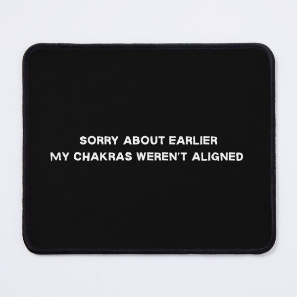 Item preview, Sorry About Earlier My Chakras Weren’t Aligned White Quote Minimal Design designed and sold by LyricsWear.