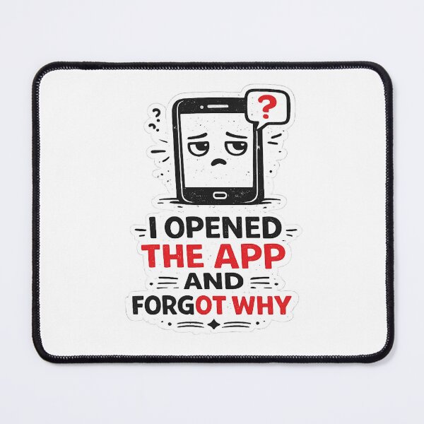 Item preview, Forgot Why App Meme designed and sold by Anantha's Studio.
