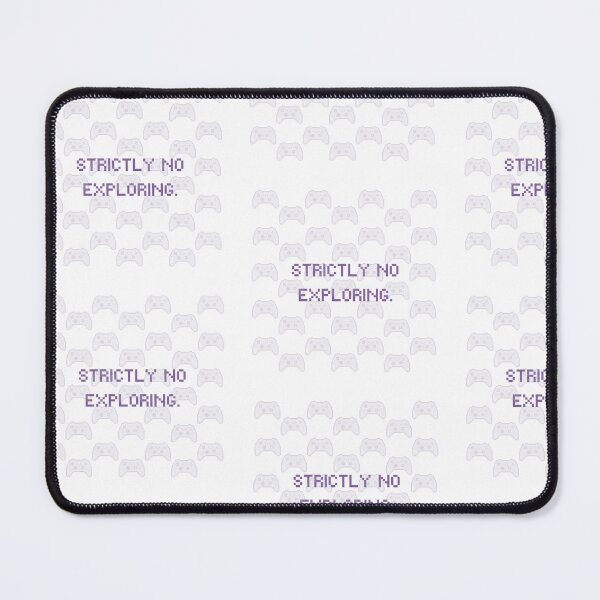 Item preview, Strictly No Exploring – Funny Anti-Exploration Gamer Meme designed and sold by suuzuuhaa.