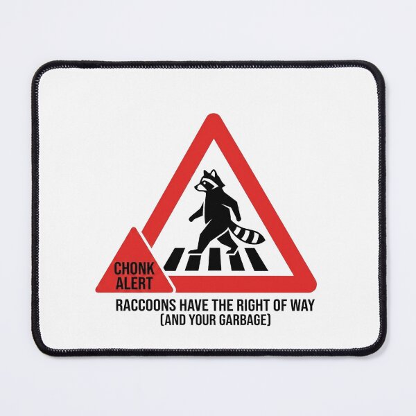 Item preview, Racoons Have The Right Of Way designed and sold by BhadzCheetah.