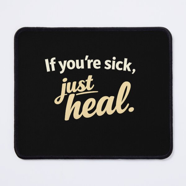 Item preview, If You're Sick Just Heal Essential T-Shirt Funny Quote designed and sold by SoftSproutstu.
