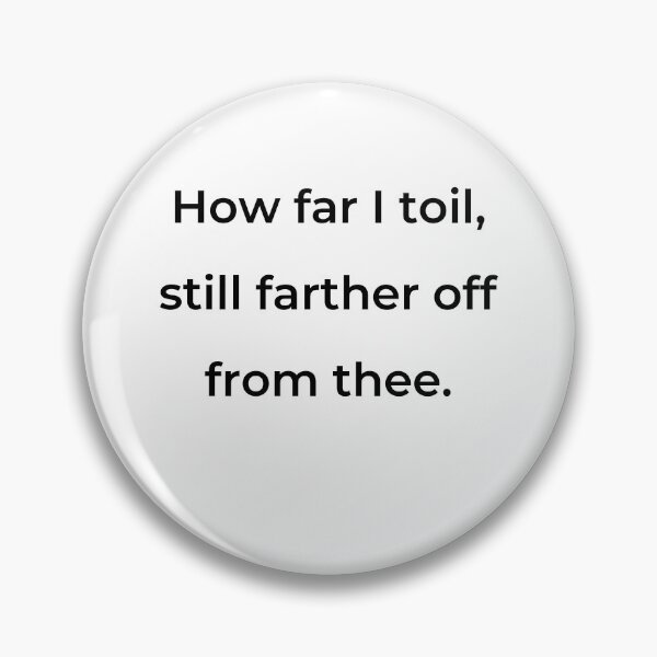 Item preview, "How far I toil, still farther off from thee." - print black designed and sold by ariksworld.
