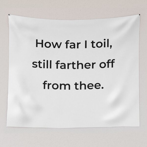 Item preview, "How far I toil, still farther off from thee." - print black designed and sold by ariksworld.
