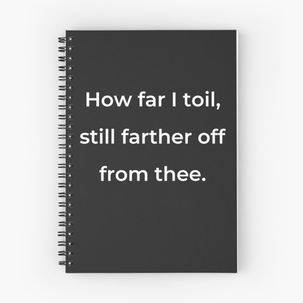 Item preview, "How far I toil, still farther off from thee." - print white designed and sold by ariksworld.