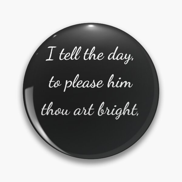 Item preview, "I tell the day, to please them thou art bright," - handwriting white designed and sold by ariksworld.