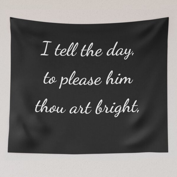 Item preview, "I tell the day, to please them thou art bright," - handwriting white designed and sold by ariksworld.