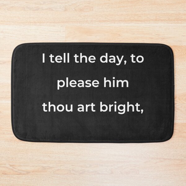 Item preview, "I tell the day, to please them thou art bright," - print white designed and sold by ariksworld.