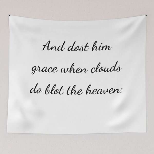 Item preview, "And dost him grace when clouds do blot the heaven:" - handwriting black designed and sold by ariksworld.