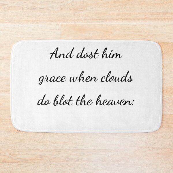 Item preview, "And dost him grace when clouds do blot the heaven:" - handwriting black designed and sold by ariksworld.