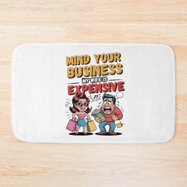 Item preview, Mind Your Business My Wife is Expensive designed and sold by Naitsebas.