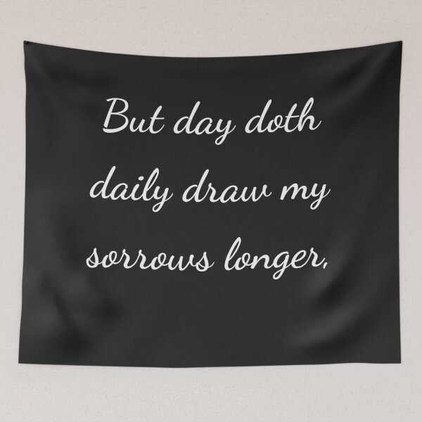 Item preview, "But day doth daily draw my sorrows longer," - handwriting white designed and sold by ariksworld.