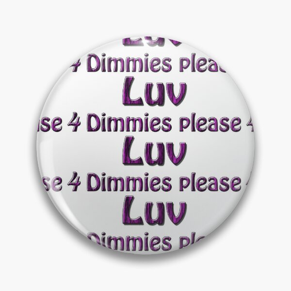 Item preview,  4 Dimmies plz LuV, Ray Shoesmith designed and sold by Huskyyy Designs.