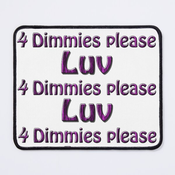 Item preview,  4 Dimmies plz LuV, Ray Shoesmith designed and sold by Huskyyy Designs.