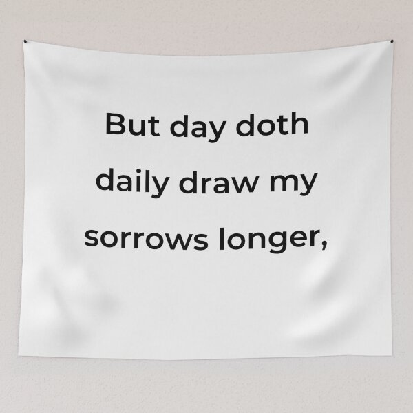 Item preview, "But day doth daily draw my sorrows longer," - print black designed and sold by ariksworld.