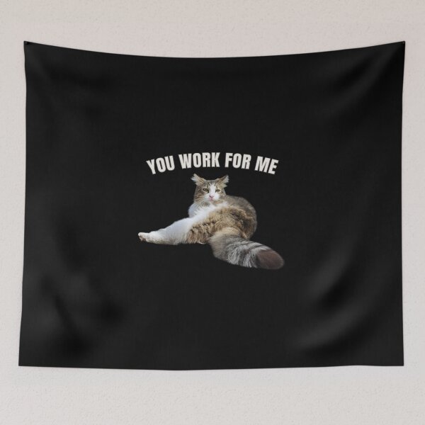 Item preview, You Work For Me – Funny Boss Cat Meme Design designed and sold by MB-CatPrints.