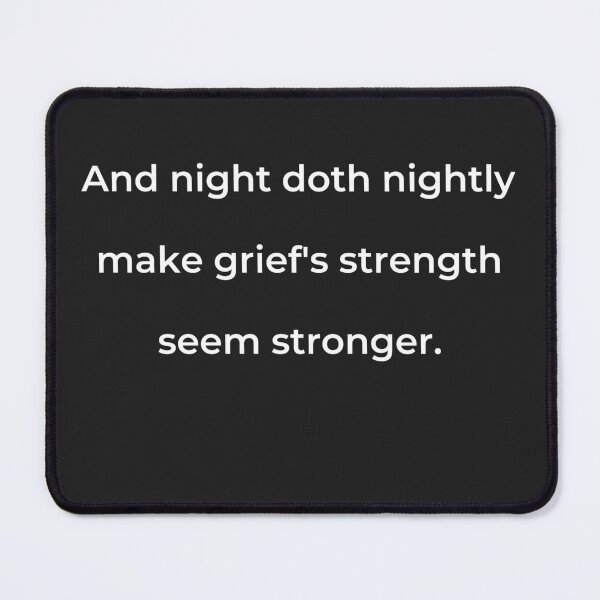 Item preview, "And night doth nightly make grief's strength seem stronger." - print white designed and sold by ariksworld.