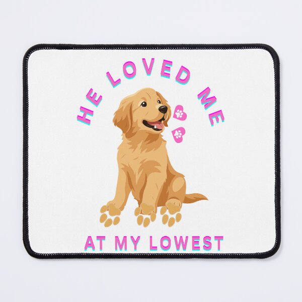 Item preview, He loved me at my lowest designed and sold by Retriever Dog Tribe.