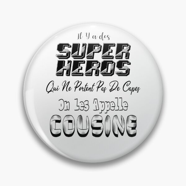 Item preview, There are superheroes who don't wear capes; they're called cousins. designed and sold by Palou54.