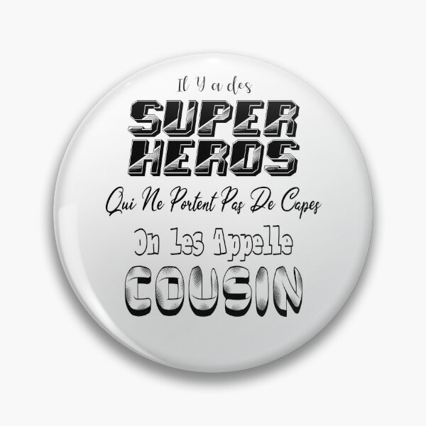 Item preview, There are superheroes who don't wear capes; they're called cousins. designed and sold by Palou54.