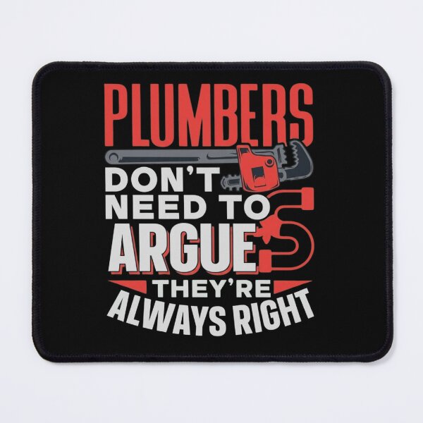 Item preview, Funny Plumber Quote - Plumbers Don't Need To Argue Always Right designed and sold by haitrieuic96.