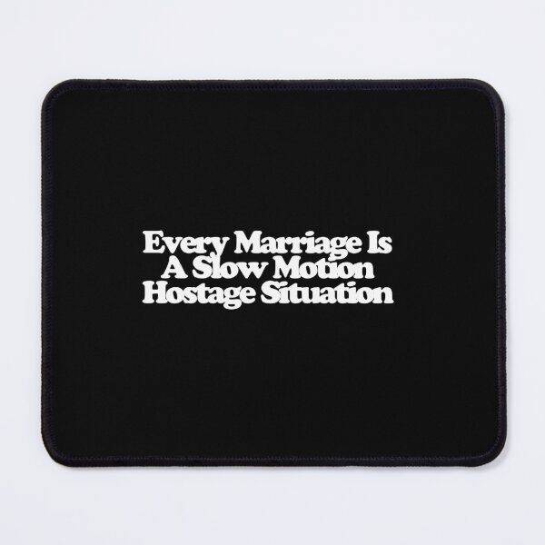 Item preview, Every Marriage Is A Slow Motion Hostage Situation - Beef Art designed and sold by dsxclothing.