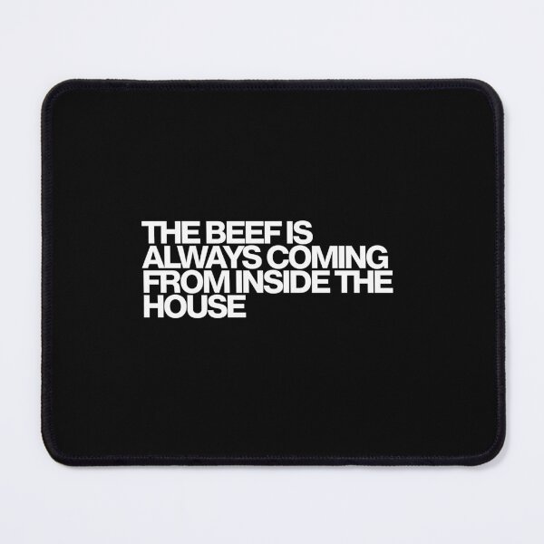 Item preview, The Beef Is Always Coming From Inside The House - Beef Art designed and sold by dsxclothing.
