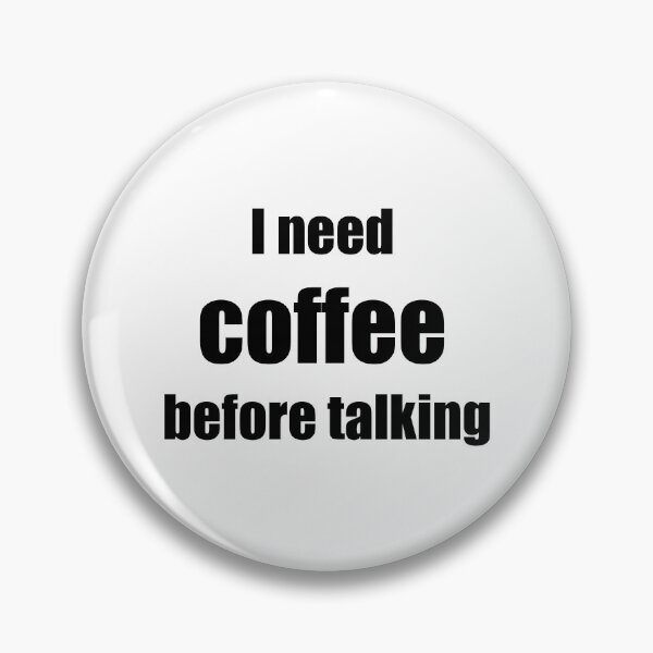 Item preview, I Need Coffee Before Talking – Funny Coffee Lover Quote Design designed and sold by SarkisovaNune.