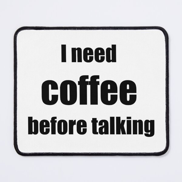 Item preview, I Need Coffee Before Talking – Funny Coffee Lover Quote Design designed and sold by SarkisovaNune.